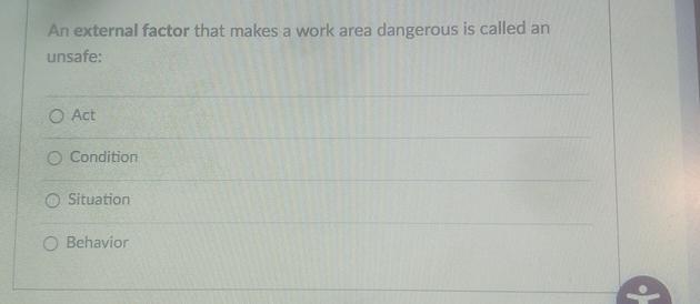 An external factor that makes a work area dangerous is called an