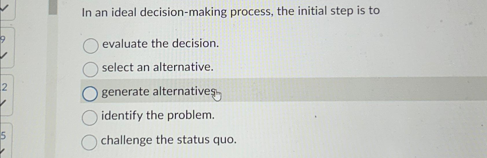 5 2 In an ideal decision-making process, the initial step is to