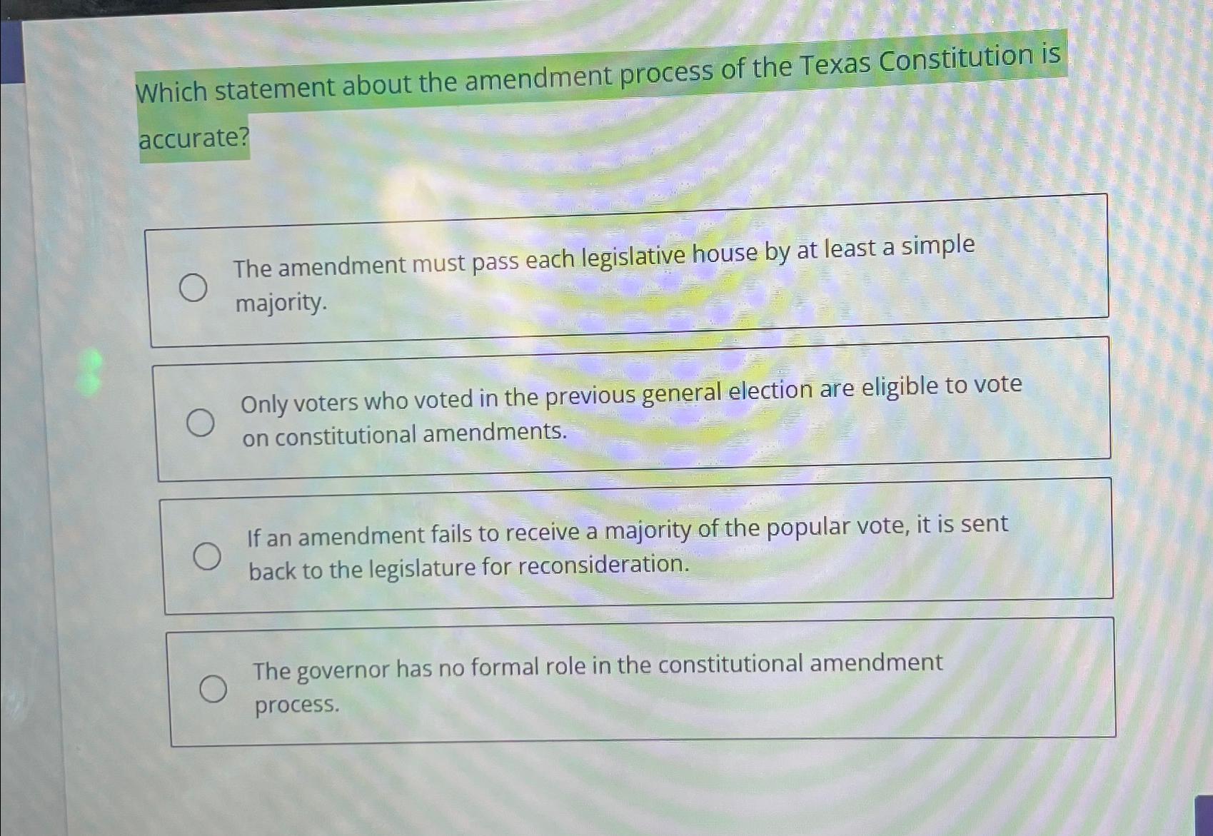 Which statement about the amendment process of the Texas Constitution is accurate?