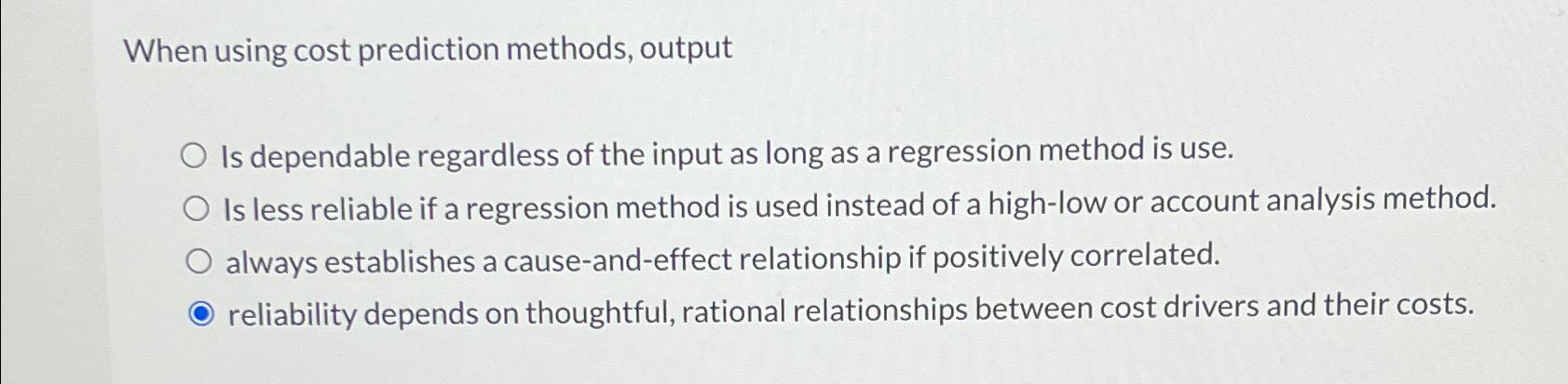When using cost prediction methods, output O Is dependable regardless of the