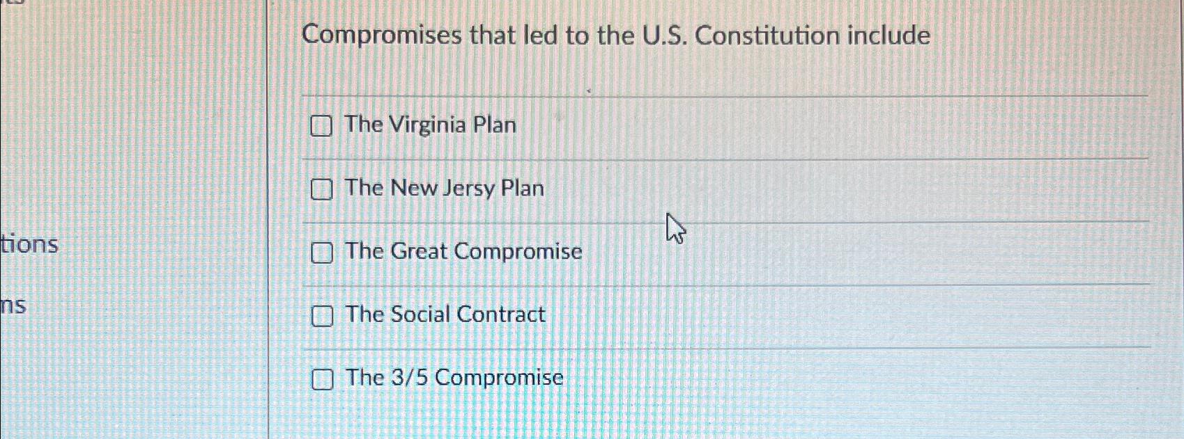 Compromises that led to the U.S. Constitution include tions ns The Virginia