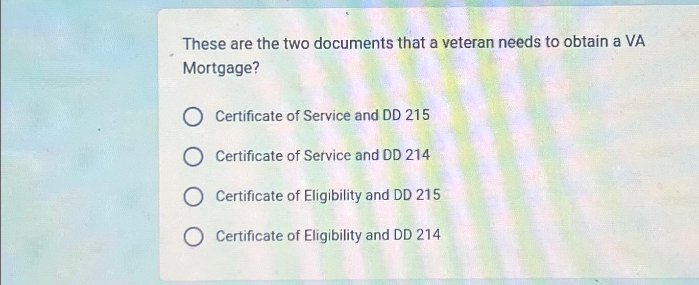 These are the two documents that a veteran needs to obtain a