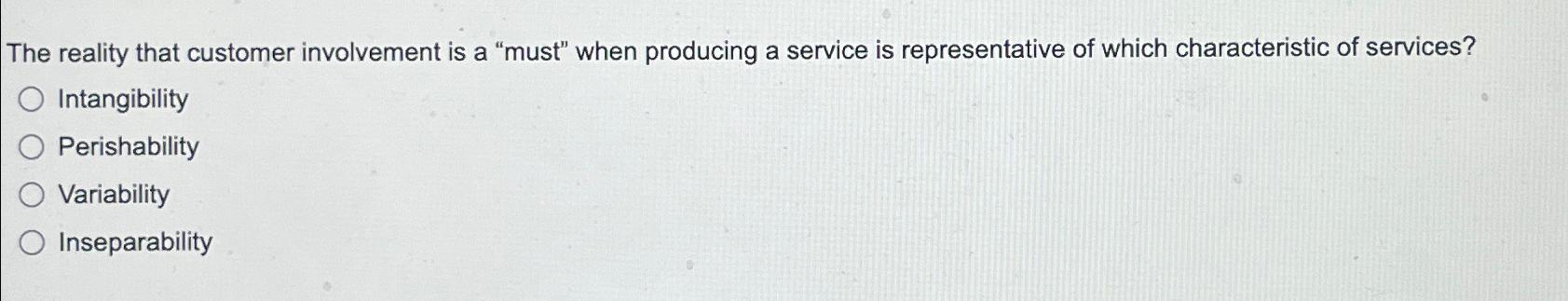 The reality that customer involvement is a "must" when producing a service