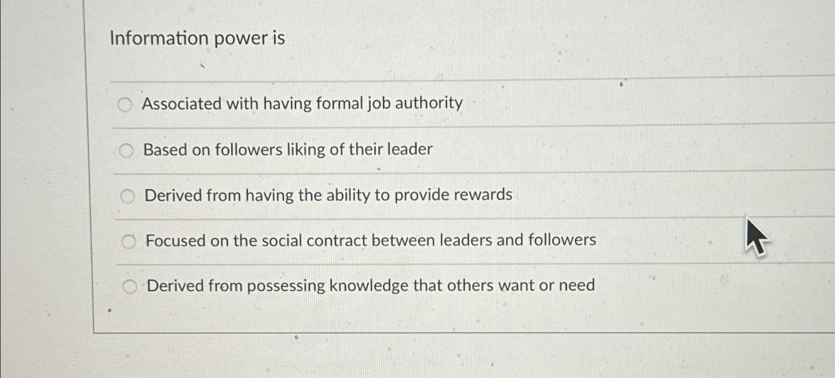 Information power is Associated with having formal job authority Based on followers