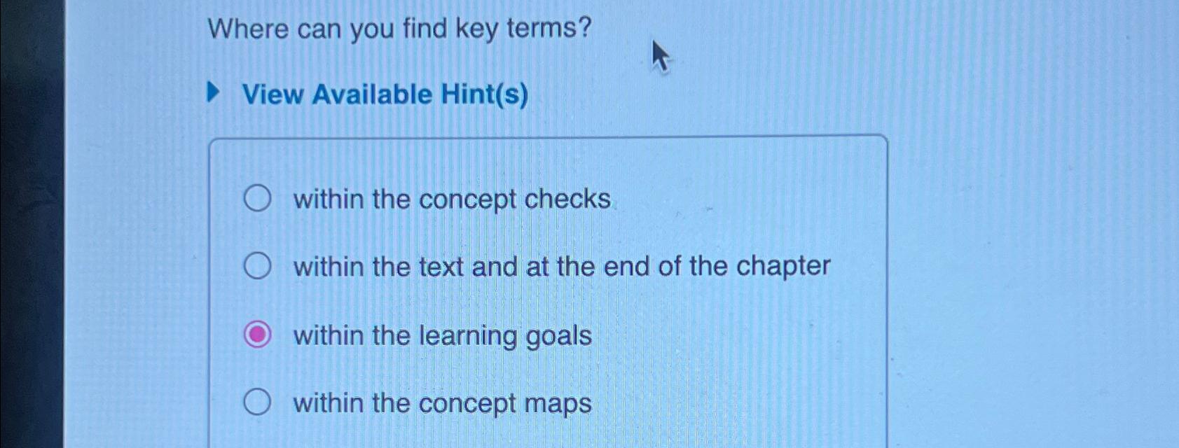 Where can you find key terms? View Available Hint(s) O within the
