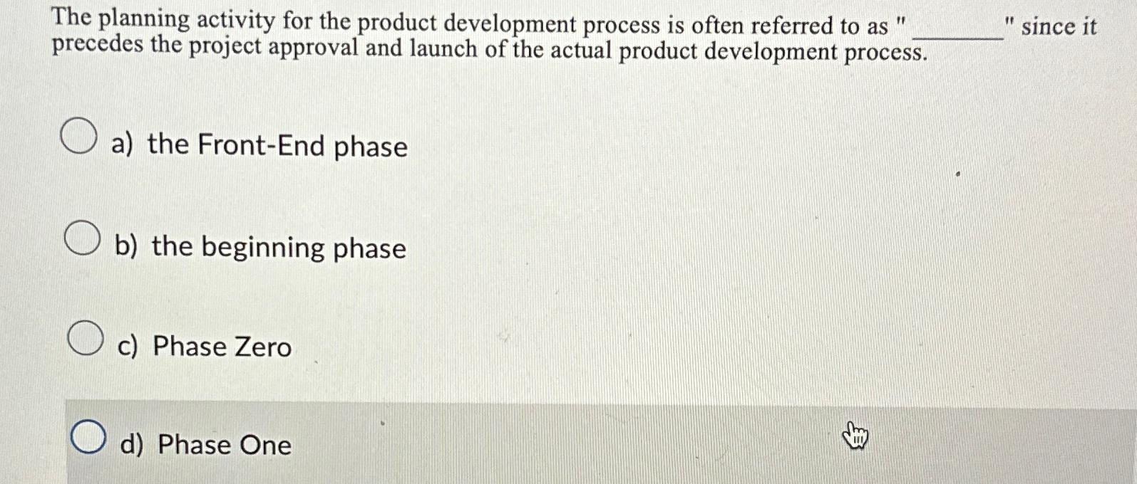 " " since it The planning activity for the product development process