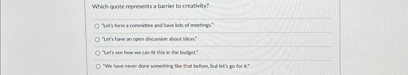 Which quote represents a barrier to creativity? O "Let's form a committee