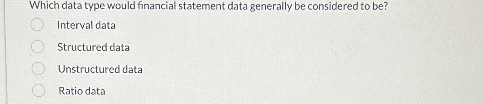 Which data type would financial statement data generally be considered to be?