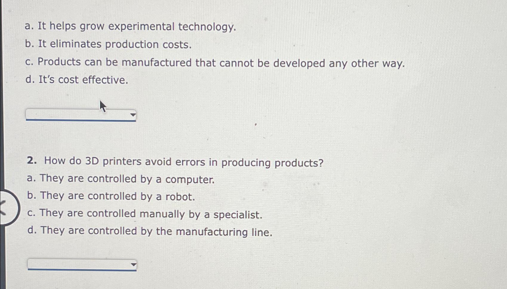 a. It helps grow experimental technology. b. It eliminates production costs. c.