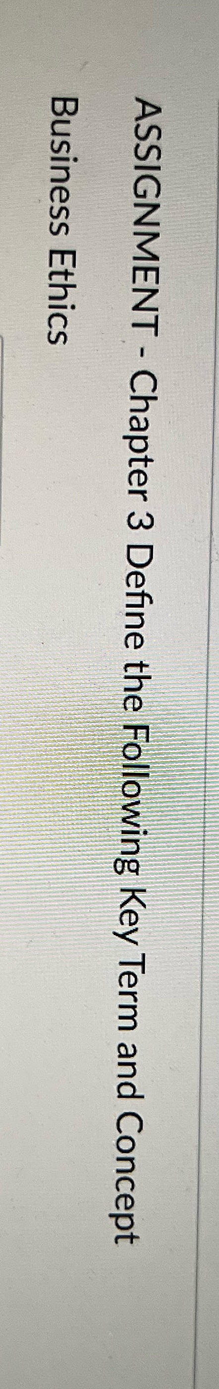 ASSIGNMENT - Chapter 3 Define the Following Key Term and Concept Business