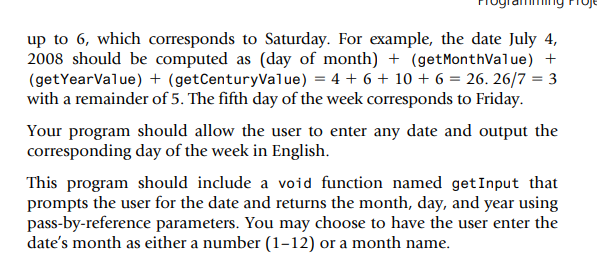 date. The following algorithm is from http://en.wikipedia.org/wiki/Calculating_the_day_of_the_week. The implementation will require several