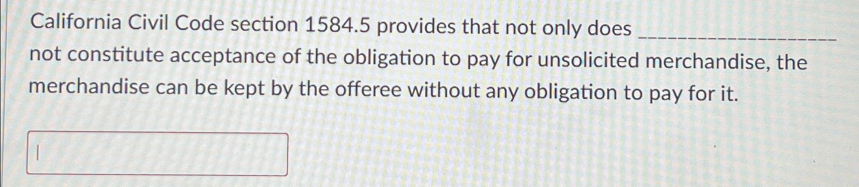 California Civil Code section 1584.5 provides that not only does not constitute