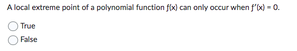 False 0 If f'(c) < 0 then f(x) is decreasing and the