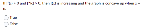 occur when f'(x) = 0. True False If f'(x) > O when