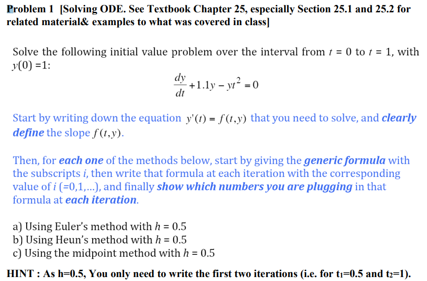 Problem 1 [Solving ODE. See Textbook Chapter 25, especially Section 25.1 and