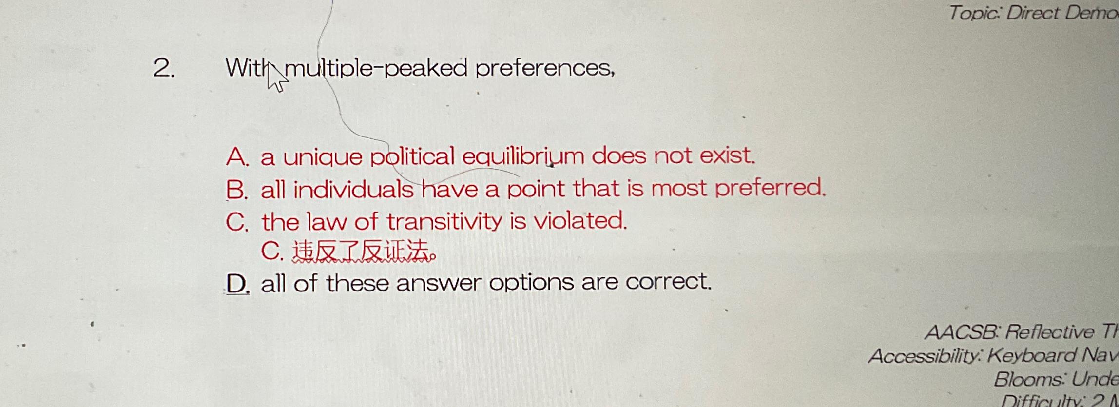 2. With multiple-peaked preferences, A. a unique political equilibrium does not exist.