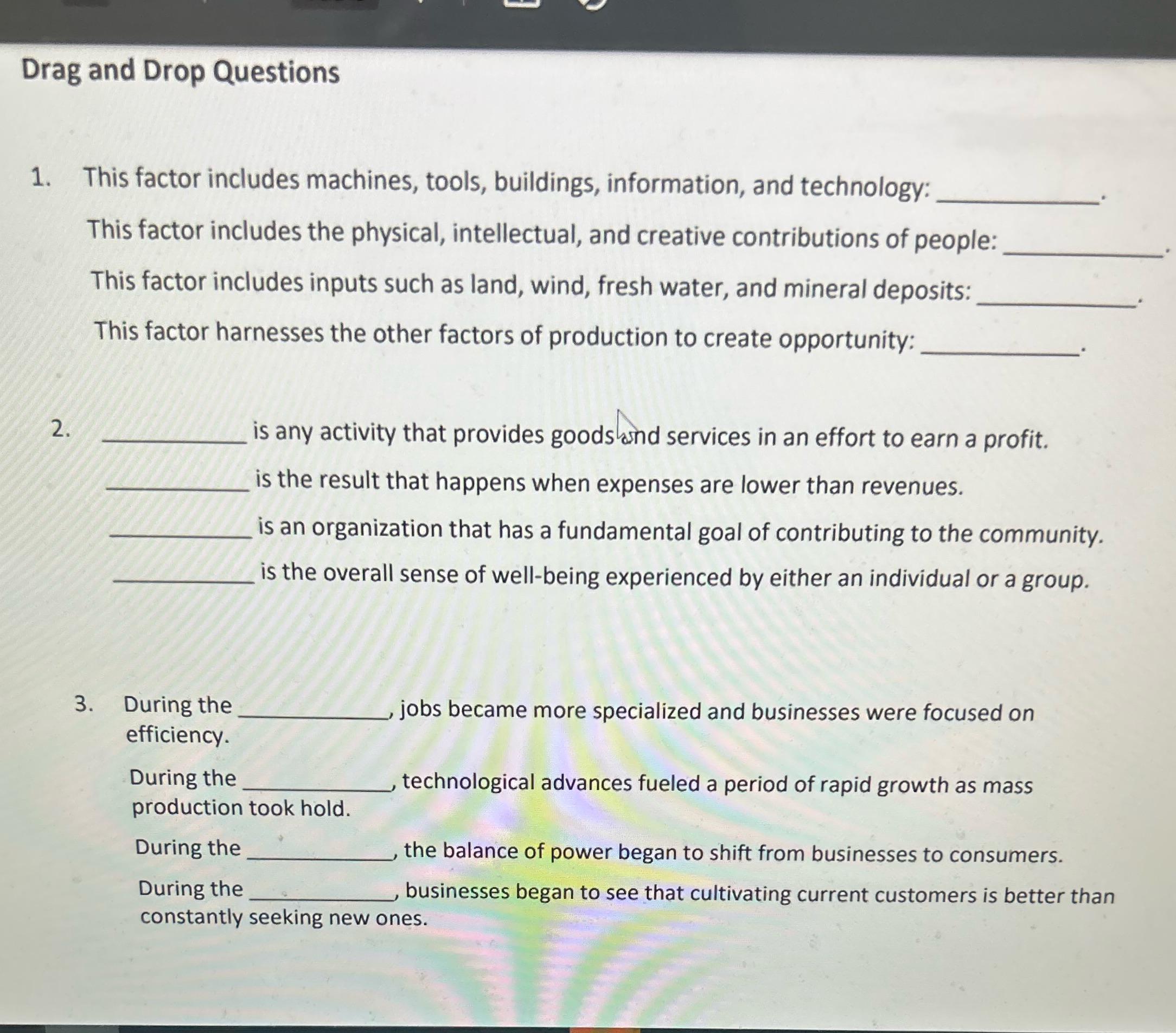 Drag and Drop Questions E 1. This factor includes machines, tools, buildings,