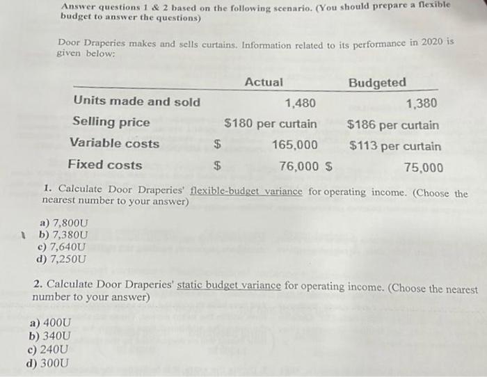 Answer questions 1 & 2 based on the following scenario. (You should