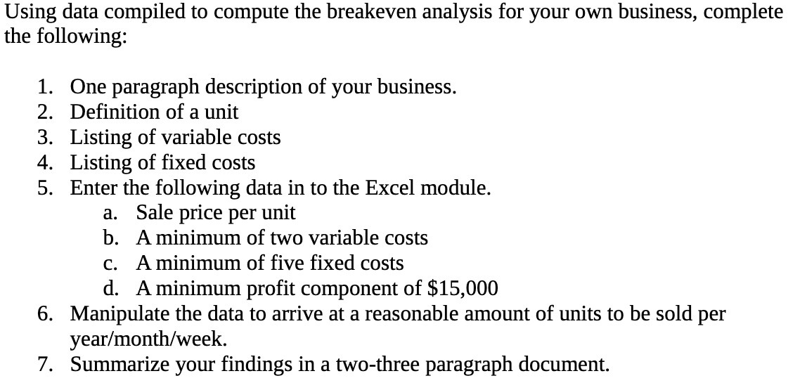 Using data compiled to compute the breakeven analysis for your own business,