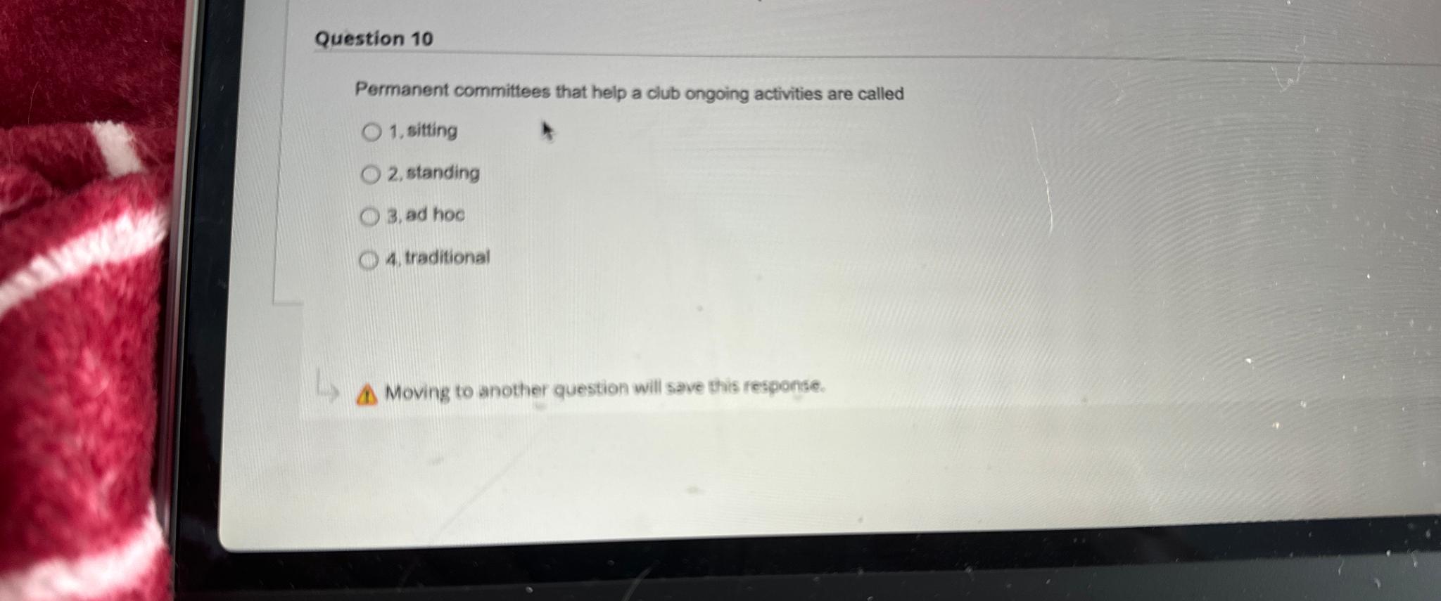 Question 10 Permanent committees that help a club ongoing activities are called