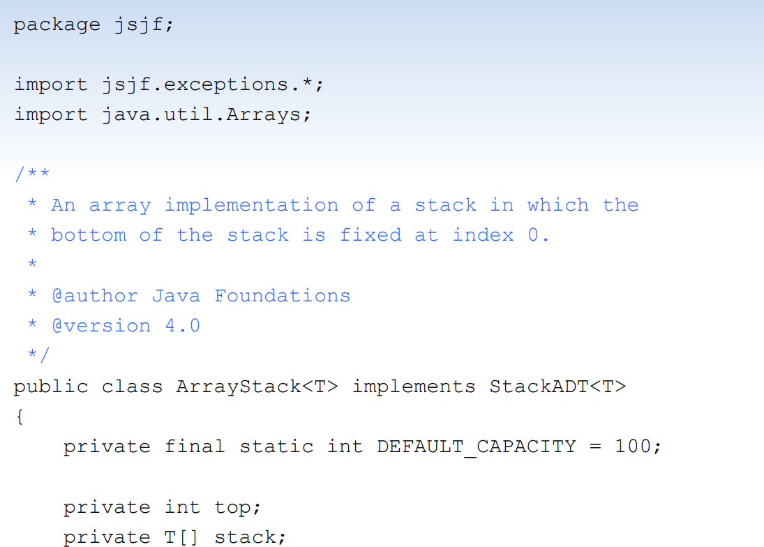 package jsjf; import jsjf.exceptions.*; import java.util.Arrays; * An array implementation of a