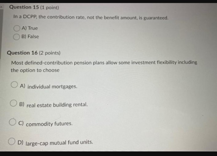 Question 15 (1 point) In a DCPP, the contribution rate, not the
