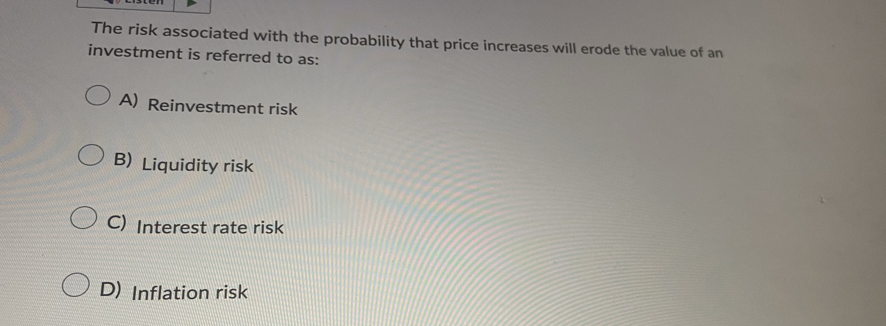 The risk associated with the probability that price increases will erode the