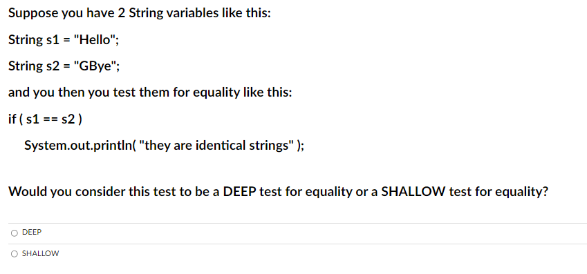 Suppose you have 2 String variables like this: String s1 = "Hello";