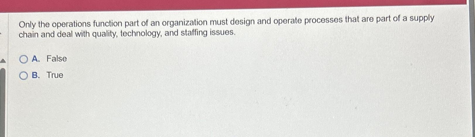 Only the operations function part of an organization must design and operate