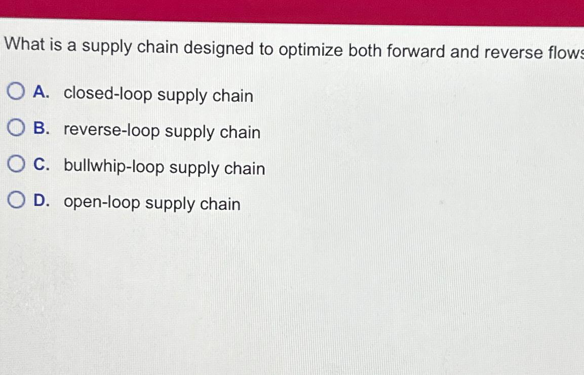 What is a supply chain designed to optimize both forward and reverse
