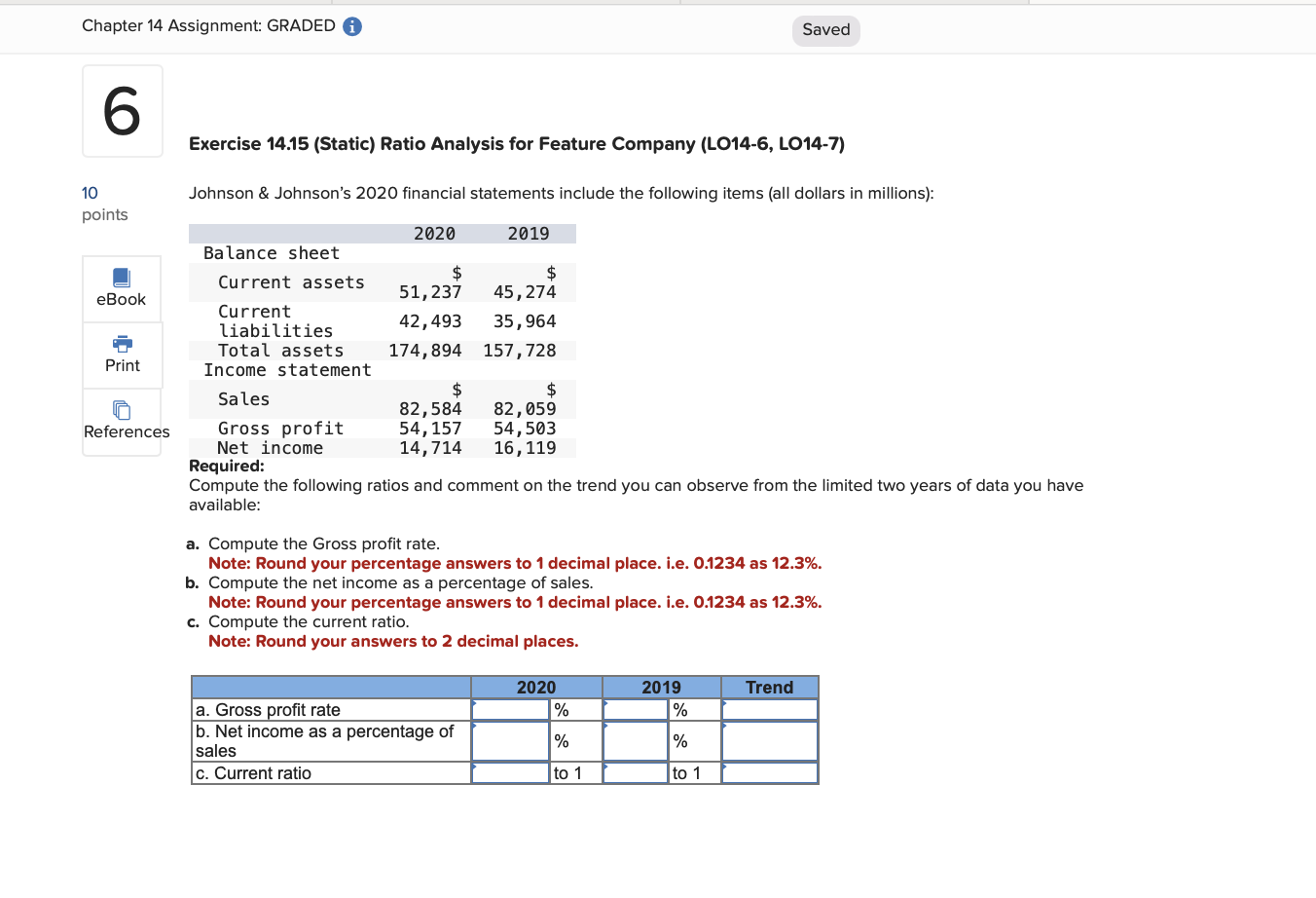 Chapter 14 Assignment: GRADED 6 Saved Exercise 14.15 (Static) Ratio Analysis for
