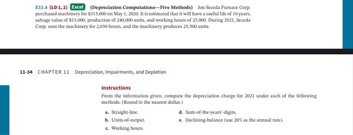 E11.4 (LO 1, 2) Excel (Depreciation Computations-Five Methods) Jon Seceda Furnace Corp.