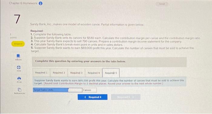 margin ratio. 3. This year Sandy Bank expects to sell 790 canoes.