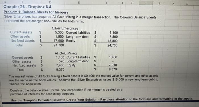 B C Chapter 26-Dropbox 6.4 Problem 1: Balance Sheets for Mergers E