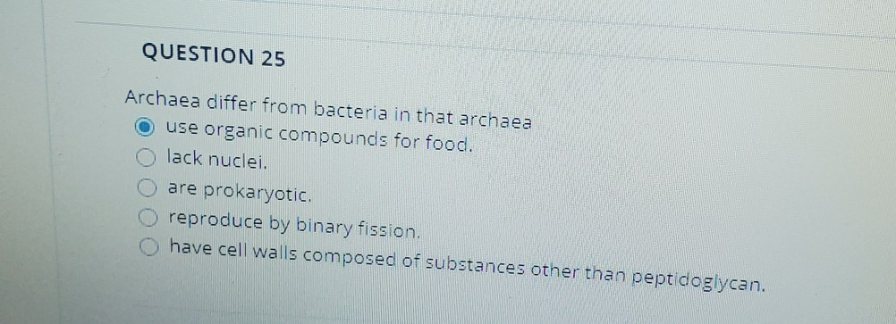 QUESTION 25 Archaea differ from bacteria in that archaea use organic compounds