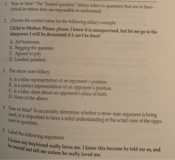 1. True or false? The "loaded question" fallacy refers to questions that