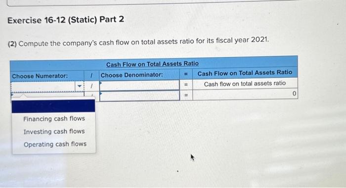 Exercise 16-12 (Static) Part 2 (2) Compute the company's cash flow on
