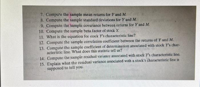 7. Compute the sample mean returns for Y and M. 8. Compute