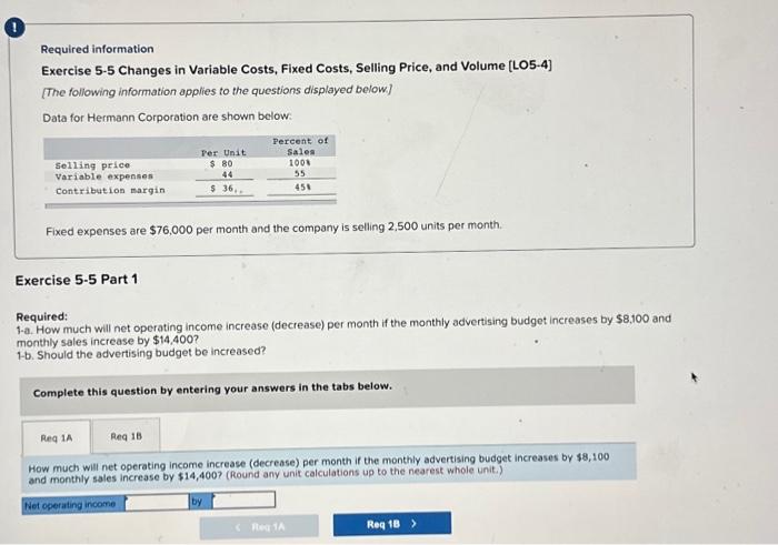 Required information Exercise 5-5 Changes in Variable Costs, Fixed Costs, Selling Price,