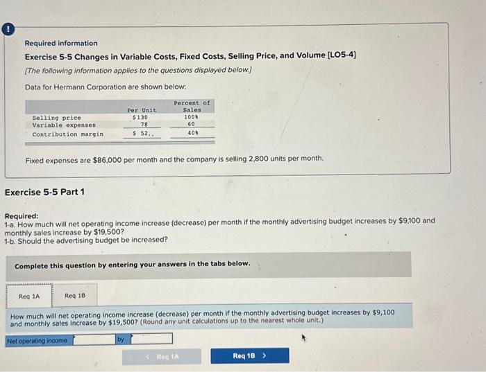 Required information Exercise 5-5 Changes in Variable Costs, Fixed Costs, Selling Price,