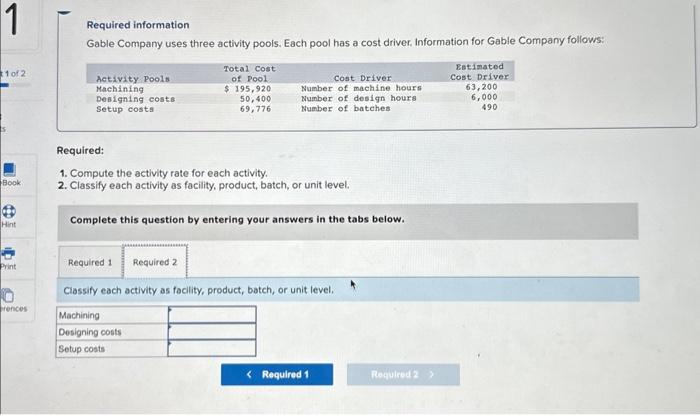 cost driver. Information for Gable Company follows: Activity Pools Machining Designing costs