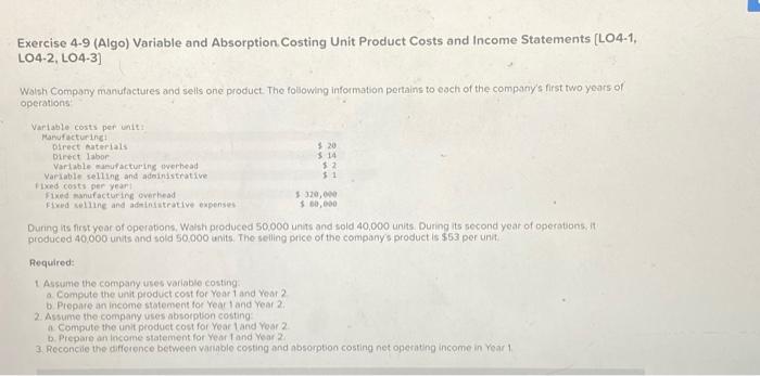 Exercise 4-9 (Algo) Variable and Absorption. Costing Unit Product Costs and Income