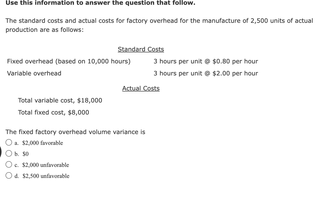 Use this information to answer the question that follow. The standard costs