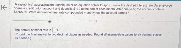 K Use graphical approximation techniques or an equation solver to approximate the