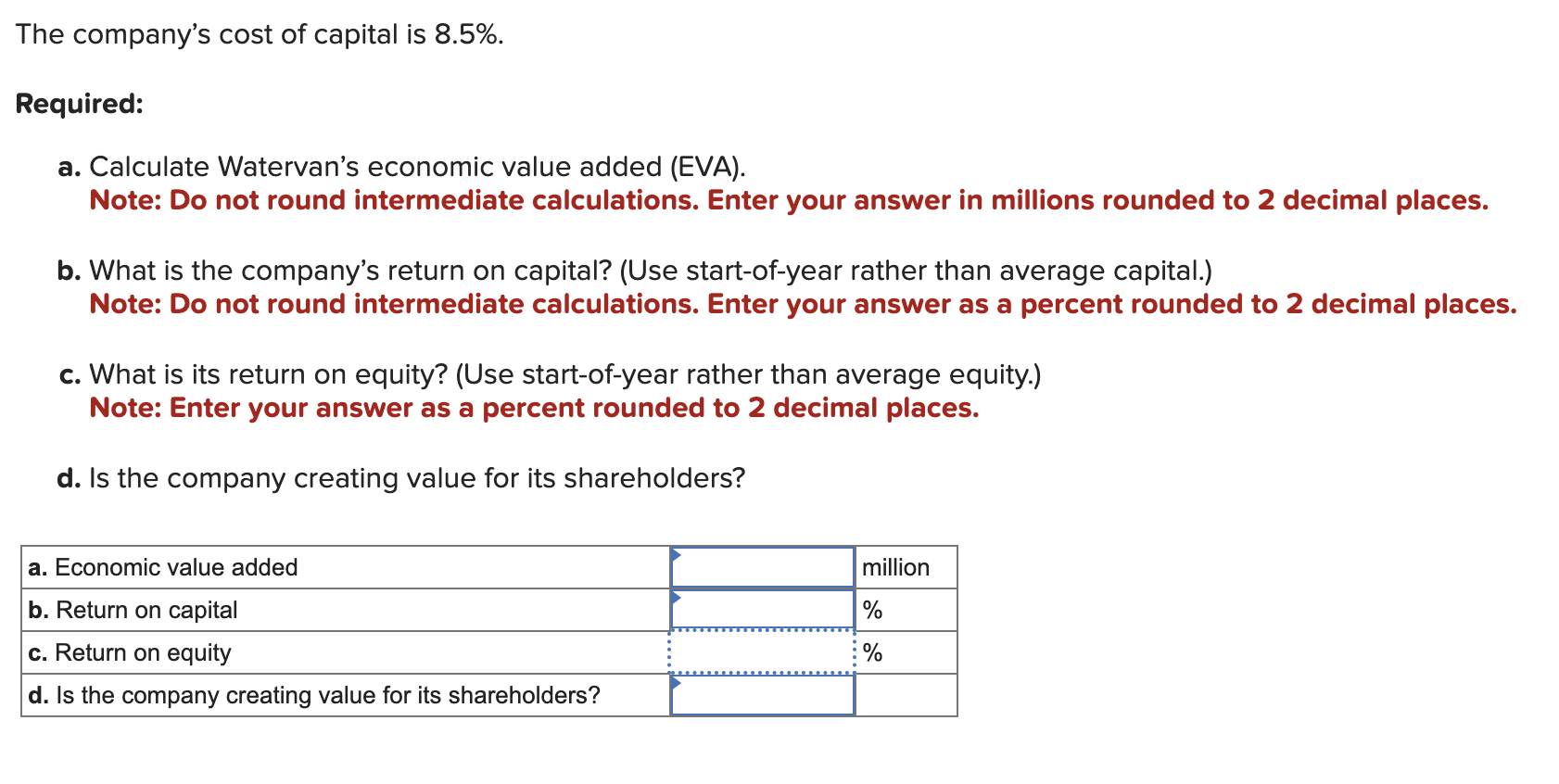 The company's cost of capital is 8.5%. Required: a. Calculate Watervan's economic