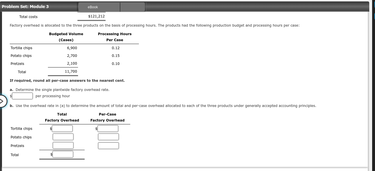 Inc. manufactures three types of snack foods: tortilla chips, potato chips, and