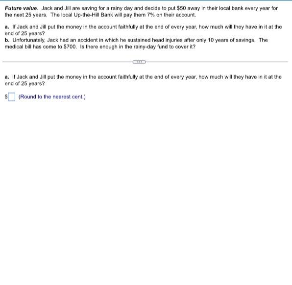 Future value. Jack and Jill are saving for a rainy day and