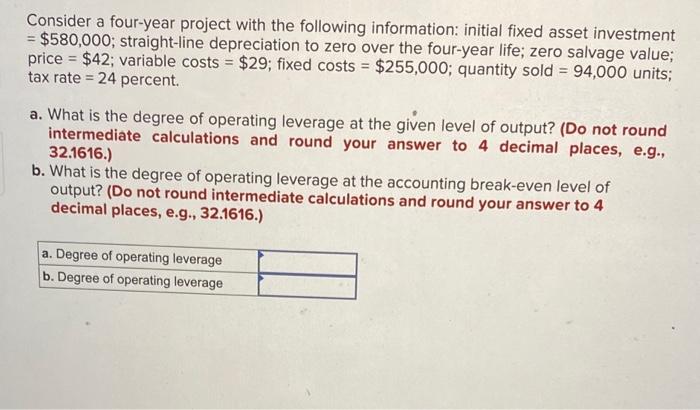 Consider a four-year project with the following information: initial fixed asset investment