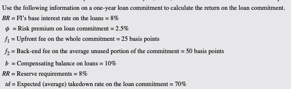 Use the following information on a one-year loan commitment to calculate the