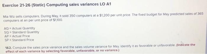 Exercise 21-26 (Static) Computing sales variances LO A1 Mia Wiz sells computers.